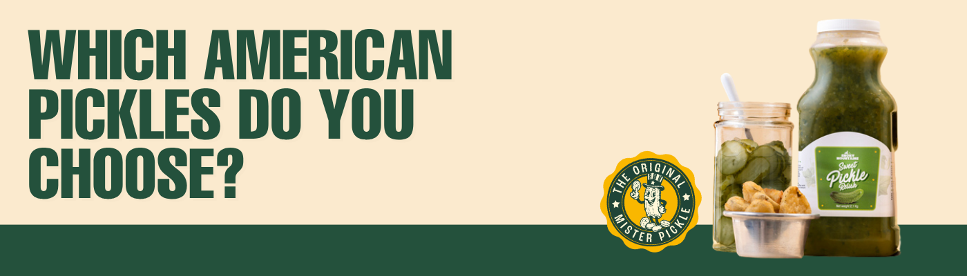 Which American pickle do you choose?